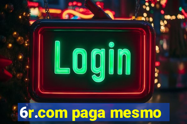 6r.com paga mesmo